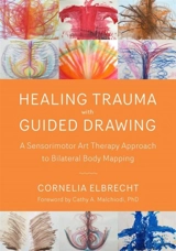 Healing Trauma with Guided Drawing - Elbrecht, Cornelia