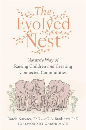 The Evolved Nest - Darcia Narvaez