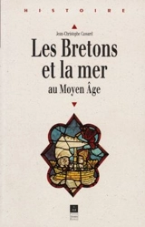 Les Bretons et la mer au Moyen Age : des origines au milieu du XIVe siècle - Jean-Christophe Cassard