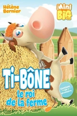 Ti-Bone, le roi de la ferme - Hélène Bernier