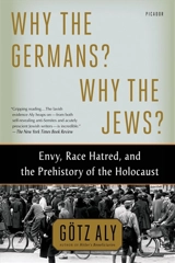 Why the Germans ? : Why the Jews ? - Götz Aly