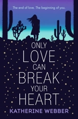 Only Love Can Break Your Heart - Webber, Katherine