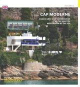 Cap Moderne : Eileen Gray and Le Corbusier at Cap-Martin, modernism by the sea - Tim Benton