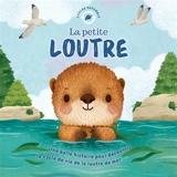 La petite loutre : une belle histoire pour découvrir le cycle de vie de la loutre de mer - Rose Harkness