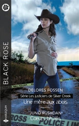 Une mère aux abois : les justiciers de Silver Creek. Coeurs brûlés - Delores Fossen