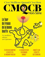 C'est meilleur quand c'est bon : hors-série. Le Tour de France de la bonne bouffe : les meilleures adresses sur le parcours