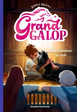 Grand Galop. Vol. 4. Une naissance au club - Bonnie Bryant