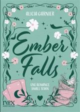 Ember Falls : une romance small town - Alicia Garnier