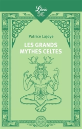 Les grands mythes celtes - Patrice Lajoye