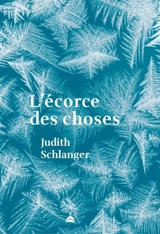L'écorce des choses - Judith Epstein Schlanger