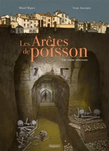 Les arêtes de poisson : une énigme souterraine - Mikaël Mignet