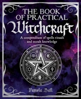 The Book of Practical Witchcraft - Pamela J. Ball