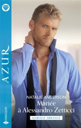 Mariée à Alessandro Zetticci : mariage arrangé - Natalie Anderson