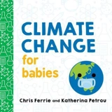 Climate Change for Babies : Baby University - Chris Ferrie