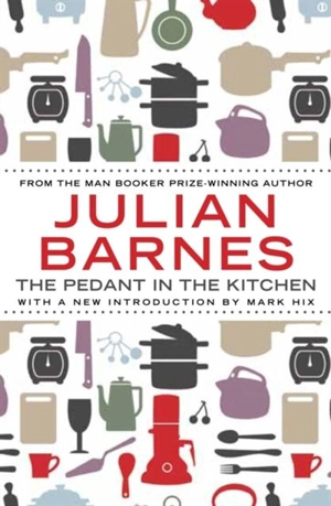 The Pedant in the Kitchen - Barnes, Julian