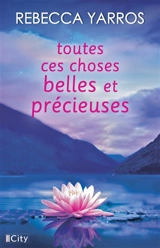 Toutes ces choses belles et précieuses - Rebecca Yarros