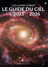Le guide du ciel : de juin 2025 à juin 2026 - Guillaume Cannat