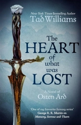 The Heart of What Was Lost : A Novel of Osten Ard Vol. 5 - Tad Williams