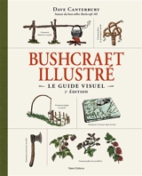 Bushcraft illustré : le guide visuel - Dave Canterbury
