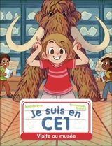 Je suis en CE1. Vol. 13. Visite au musée - Magdalena