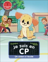 Je suis en CP. Vol. 21. Un chien à l'école : niveau 1 - Magdalena