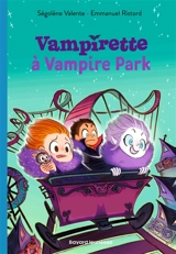 Vampirette. Vol. 3. Vampirette à Vampire Park - Ségolène Valente