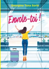 Envole-toi ! - Georgina Tuna Sorin