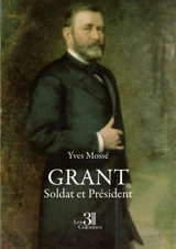 Grant : Soldat et Président - Yves Mossé