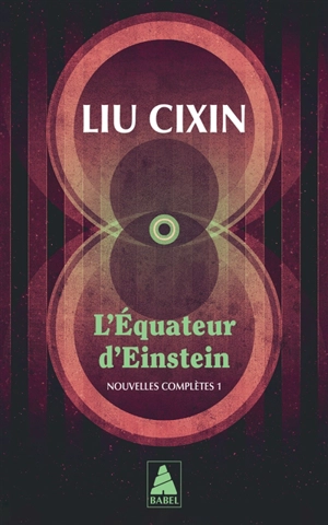 L'équateur d'Einstein : nouvelles complètes. Vol. 1 - Cixin Liu