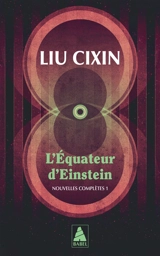 L'équateur d'Einstein : nouvelles complètes. Vol. 1 - Cixin Liu