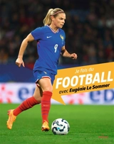 Je fais du football avec Eugénie Le Sommer - Myriam Alizon