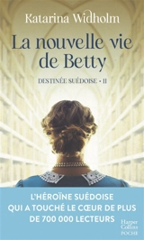 Destinée suédoise. Vol. 2. La nouvelle vie de Betty - Katarina Widholm