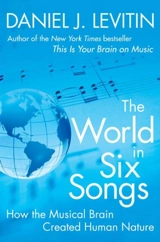 The World in Six Songs : How the Musical Brain Created Human Nature - Daniel J. Levitin