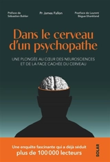 Dans le cerveau d'un psychopathe : une plongée au coeur des neurosciences et de la face cachée du cerveau - James H. Fallon