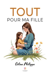 Tout pour ma fille - Céline Philippe