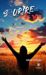 Sourire à la vie - Céline Philippe
