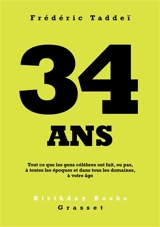 34 ans : tout ce que les gens célèbres ont fait, ou pas, à toutes les époques et dans tous les domaines, à votre âge - Frédéric Taddeï