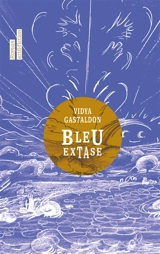 Bleu extase - Vidya Gastaldon
