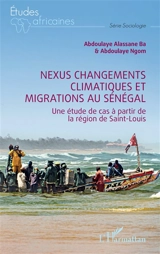 Nexus changements climatiques et migrations au Sénégal : une étude de cas à partir de la région de Saint-Louis - Abdoulaye Alassane Ba