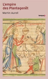 L'empire des Plantagenêt, 1154-1224 - Martin Aurell