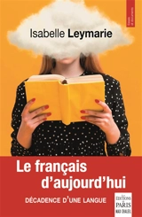 Le français d'aujourd'hui : décadence d'une langue - Isabelle Leymarie