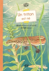 Un triton est né : une histoire racontée par le professeur E. Zillère. Dans une mare : une histoire racontée par le professeur E. Zillère - Marion Bottollier-Curtet