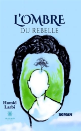 L'ombre du rebelle - Hamid Larbi