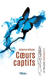 La trilogie Santiago. Vol. 1. Coeurs captifs - Catherine Wiltcher