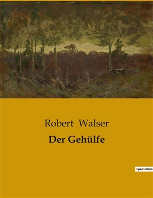 Der Gehülfe - Walser, Robert