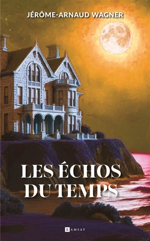 Les échos du temps - Jérôme Arnaud Wagner