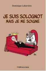 Je suis Solognot mais je me soigne - Dominique Labarrière