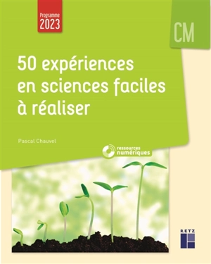 50 expériences en sciences faciles à réaliser, CM : programme 2023 - Pascal Chauvel