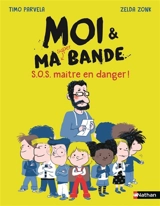 Moi & ma super bande. SOS maître en danger ! - Timo Parvela
