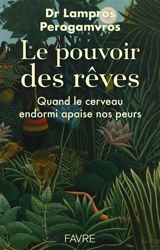 Le pouvoir des rêves : quand le cerveau endormi apaise nos peurs - Lampros Perogamvros